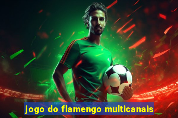 jogo do flamengo multicanais